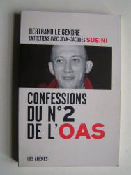 Jean-Jacques Susini - Confessions du n°2 de l'O.A.S.