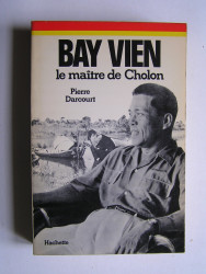 Pierre Darcourt - Bay Vien. Le maître de Cholon.