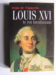 Jean de Viguerie - Louis XVI, le roi bienfaisant.