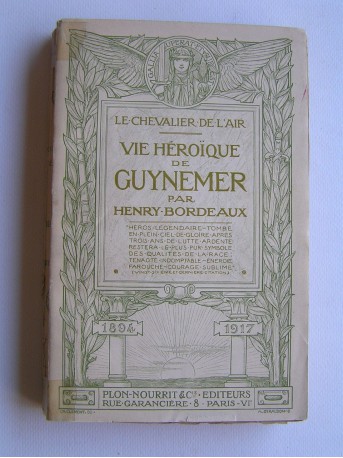 Henry Bordeaux - Le chevalier de l'air. Vie héroïque de Guynemer