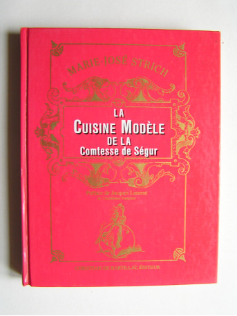 Marie-Joséphine Strich - La cuisine modèle de la Comtesse de Ségur.