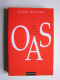 Arnaud Déroulède - OAS. Etude d'une organisation clandestine.