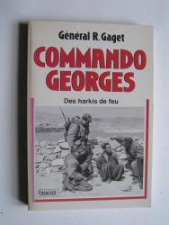 Général Robert Gaget - Commando Georges. Des harkis au feu.