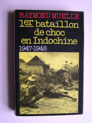Raymond Muelle - 1er Bataillon de Choc en Indochine. 1947 - 1948.