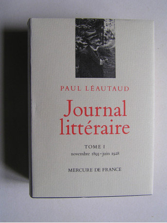 Paul Léautaud - Journal littéraire. Tome 1 de Nov 1893 à Juin 1928.