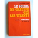 Jean-Daniel Scherb - Le soleil ne chauffe que les vivants. Précédé de témoignage de Jean brune