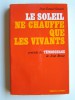 Jean-Daniel Scherb - Le soleil ne chauffe que les vivants. Précédé de témoignage de Jean brune - Le soleil ne chauffe que les vivants. Précédé de témoignage de Jean brune