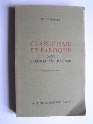Philip Butler - Classicisme et Baroque dans l'oeuvre de Racine.
