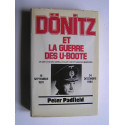 Peter Padfield - Dönitz et la guerre des U-Boote. Ce que le Grand Amiral n'avait pas dit dans ses mémoires