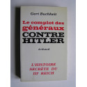 Gert Buchheit - Le complot des généraux contre Hitler.