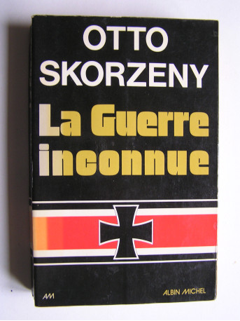Otto Skorzény - La guerre inconnue