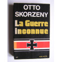 Otto Skorzény - La guerre inconnue