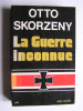 Otto Skorzény - La guerre inconnue