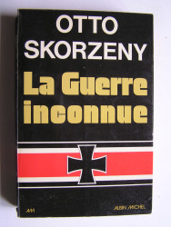 Otto Skorzény - La guerre inconnue