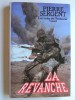 Pierre Sergent - Les voies de l'honneur. Tome 2. La revanche