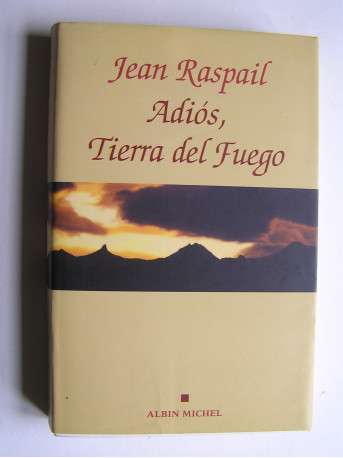 Jean Raspail - Adios, Tierra del Fuego.