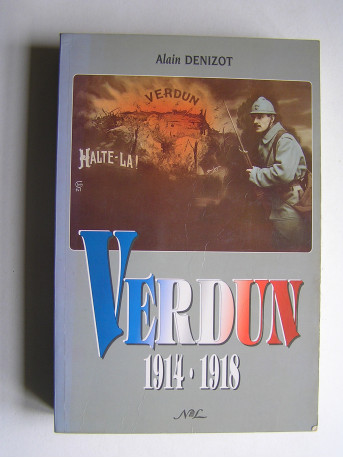 Alain Denizot - Verdun. 1914 - 1918.
