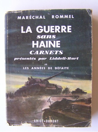 Maréchal Rommel - La guerre sans haine. Carnets présentés par Liddell-Hart. Tome 2