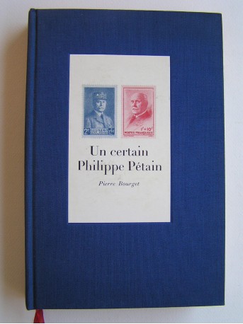 Pierre Bourget - Un certain Philippe Pétain