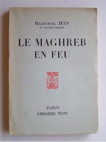 Maréchal Alphonse Juin - La Maghreb eb feu