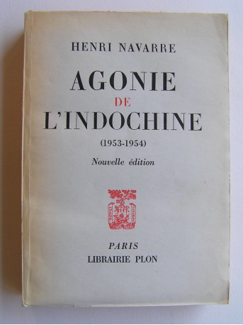 Général Henri Navarre - L'agonie de l'Indochine