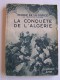 Pierre de La Gorce - La conquête de l'Algérie