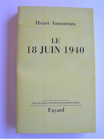 Henri Amouroux - Le 18 juin 1940