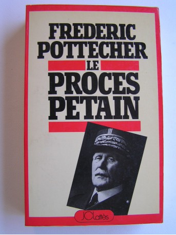 Frédéric Pottecher - Le procès Pétain