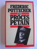 Frédéric Pottecher - Le procès Pétain - Le procès Pétain