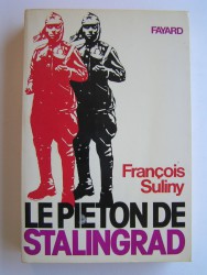 François Suliny - Le pieton de Stalingrad