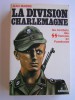 Jean Mabire - La division Charlemagne. Les combats des SS français en Poméranie - La division Charlemagne. Les combats des SS français en Poméranie