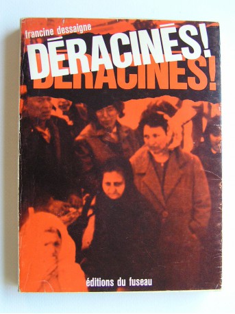 Francine Dessaigne - Déracinés!