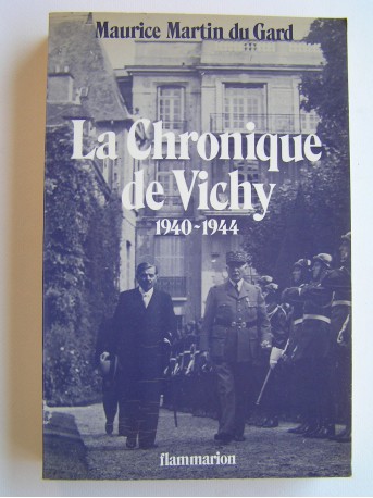 Maurice Martin du Gard - La chronique de Vichy. 1940 - 1944