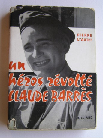 Pierre Lyautey - Un héros révolté, Claude Barrès