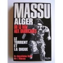 Général Jacques Massu - Le torrent et la digue. Alger, du 13 mai aux Barricades