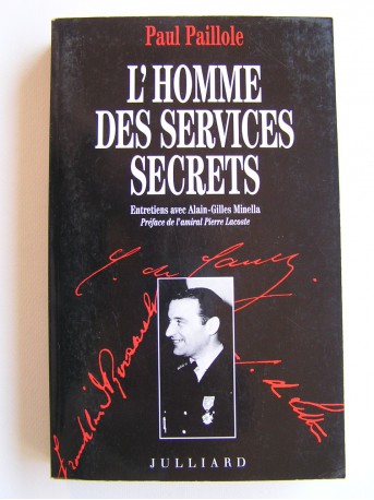 Paul Paillole - L'homme des Services secrets. Entretiens avec Alain-Gilles Minella