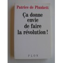 Patrice de Plunkett - Ca donne envie de faire la Révolution!