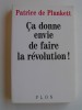 Patrice de Plunkett - Ca donne envie de faire la Révolution! - Ca donne envie de faire la Révolution!