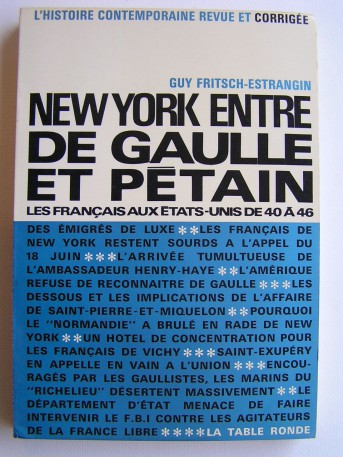 Guy fritsch-Estrangin - New-York entre De Gaulle et Pétain. Les Français aux Etats-Unis de 40 à 46