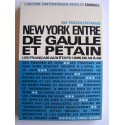 Guy fritsch-Estrangin - New-York entre De Gaulle et Pétain. Les Français aux Etats-Unis de 40 à 46