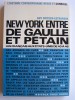 Guy fritsch-Estrangin - New-York entre De Gaulle et Pétain. Les Français aux Etats-Unis de 40 à 46 - New-York entre De Gaulle et Pétain. Les Français aux Etats-Unis de 40 à 46