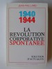 Jean Paillard - 1940 - 1944. La révolution corporative spontanée. Solution d'actualité