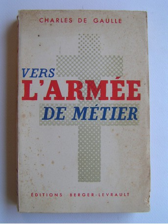 Général Charles De Gaulle - Vers l'armée de métier