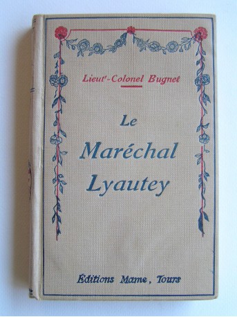 Lieutenant-Colonel CH. Bugnet - Le Maréchal Lyautey