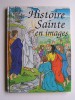 Anonyme - Histoire Sainte en images - Histoire Sainte en images
