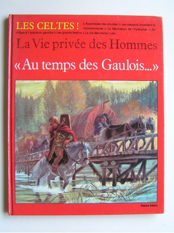 Pierre Brochard - La vie privée des Hommes. Au temps des Gaulois