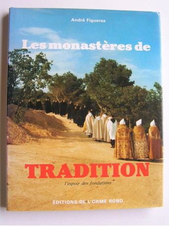 André Figueras - Les monastères de Tradition. L'espoir des fondations