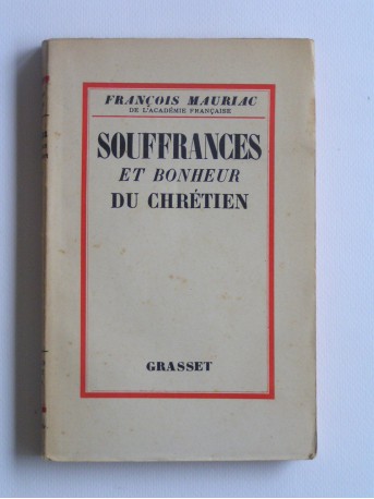 François Mauriac - Souffrances et boheur du Chrétien