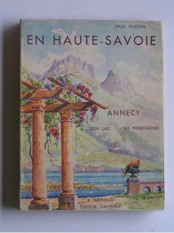 Paul Guiton - En Haute-Savoie. Annecy, son lac, ses montagnes