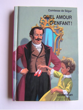 Comtesse de Ségur - Quel amour d'enfant!